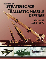 HISTORY OF STRATEGIC AIR AND BALLISTIC MISSILE DEFENSE, VOLUME II (1956-1972)