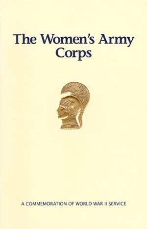 Cover, The Women's Army Corps - A Commemoration of World War II Service