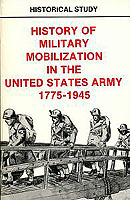 HISTORY OF MILITARY MOBILIZATION IN THE UNITED STATES ARMY, 1775–1945 (DA Pam 20-212)