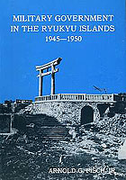 MILITARY GOVERNMENT IN THE RYUKYU ISLANDS, 1945–1950