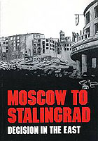 MOSCOW TO STALINGRAD: DECISION IN THE EAST