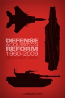 DEFENSE ACQUISITION REFORM, 1960 TO 2009: AN ELUSIVE GOAL