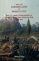 FROM THE GOLDEN GATE TO MEXICO CITY: THE U.S. ARMY TOPOGRAPHICAL ENGINEERS IN THE MEXICAN WAR, 1846–1848