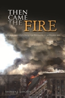 THEN CAME THE FIRE: PERSONAL ACCOUNTS FROM THE PENTAGON, 11 SEPTEMBER 2001