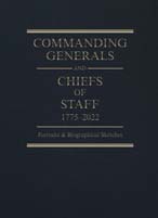 COMMANDING GENERALS AND CHIEFS OF STAFF, 1775-2022: PORTRAITS AND BIOGRAPHICAL SKETCHES OF THE ARMY'S SENIOR OFFICER
