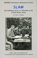 SLAM: THE INFLUENCE OF S.L.A. MARSHALL ON THE UNITED STATES ARMY