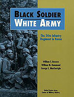 BLACK SOLDIER/WHITE ARMY: THE 24TH INFANTRY REGIMENT IN KOREA