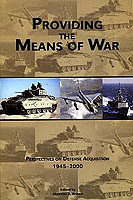 PROVIDING THE MEANS OF WAR: HISTORICAL PERSPECTIVES ON DEFENSE ACQUISITION, 1945–2000