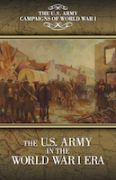 THE U.S. ARMY IN THE WORLD WAR I ERA