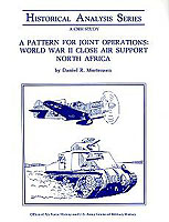 A PATTERN FOR JOINT OPERATIONS: WORLD WAR II CLOSE AIR SUPPORT, NORTH AFRICA