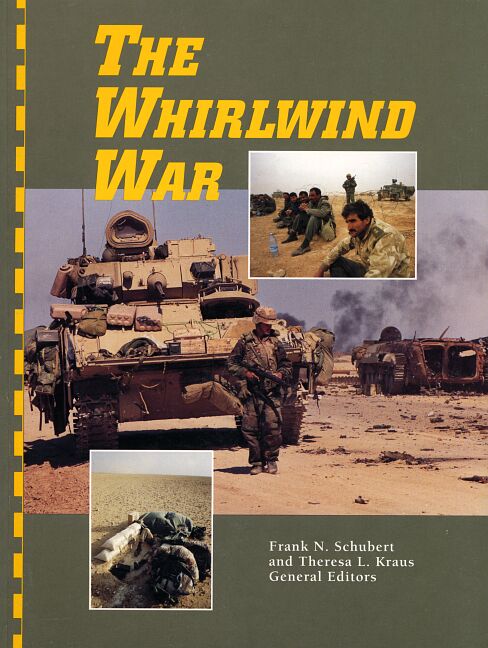 The Whirlwind War: The United States Army in Operations DESERT SHIELD and DESERT STORM 