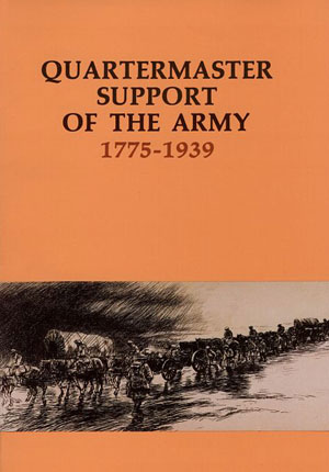 Quartermaster Support of the Army: 1775-1939