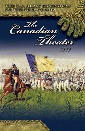 The U.S. Army Campaigns of the War of 1812, The Canadian Theater, 1814
