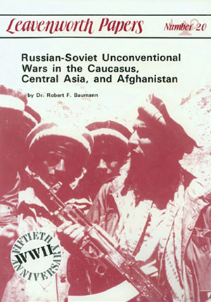 Russian-Soviet Unconventional Wars in the Caucasus, Central Asia, and Afghanistan