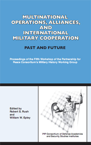 Multinational Operations, Alliances, and International Military Cooperation, Past and Future